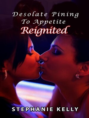 cover image of Desolate Pining to Appetite Reignited